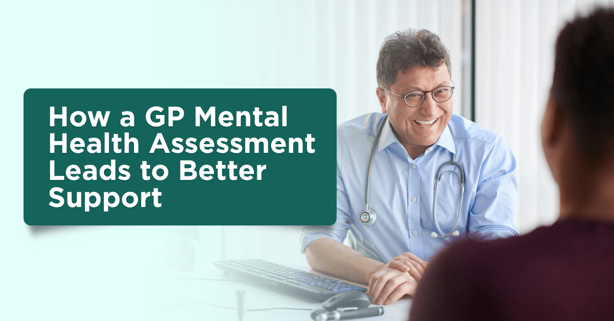 How a GP Mental Health Assessment Leads to Better Support