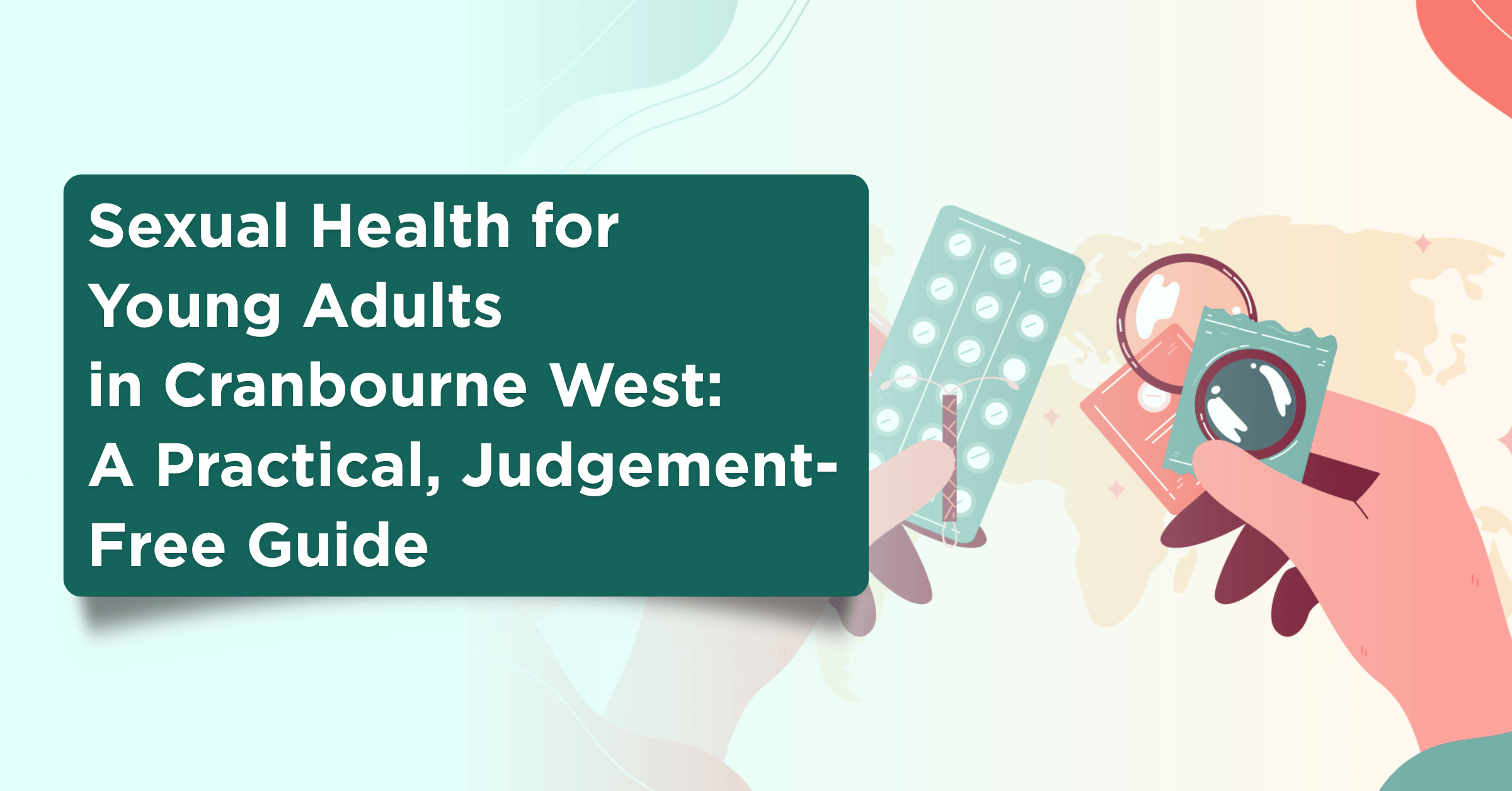 Sexual Health for Young Adults in Cranbourne West: A Practical, Judgement-Free Guide