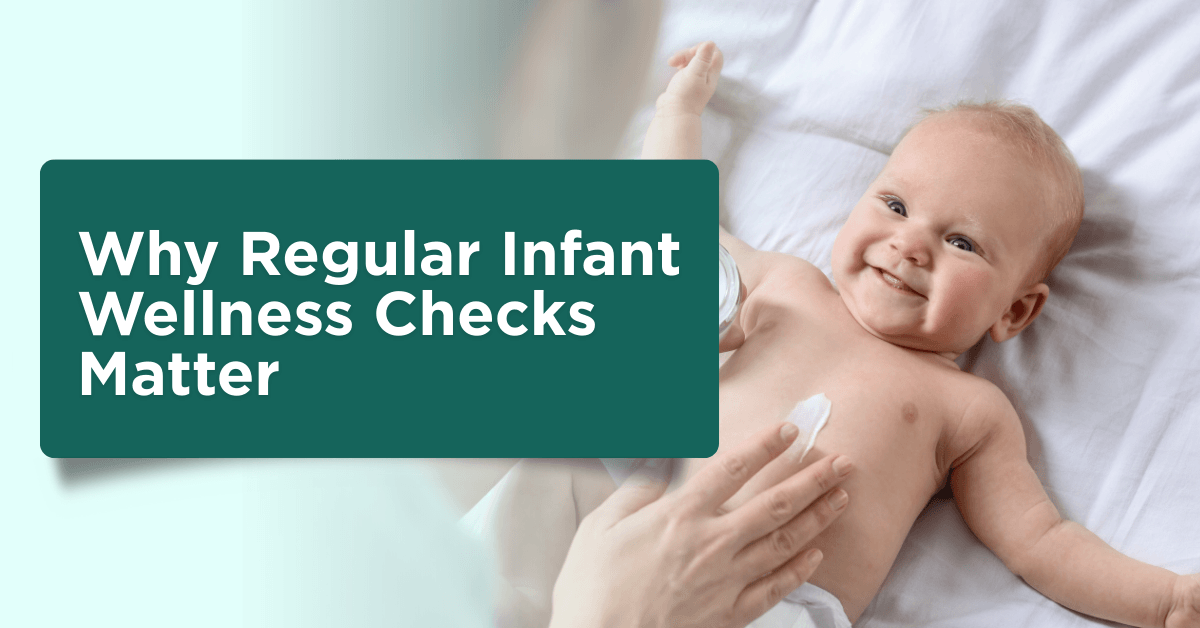 Why Regular Infant Wellness Checks Matter