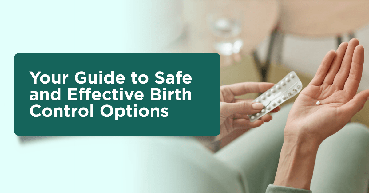 Your Guide to Safe and Effective Birth Control Options